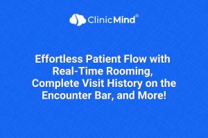 Effortless Patient Flow with Real-Time Rooming, Complete Visit History on the Encounter Bar, and More!